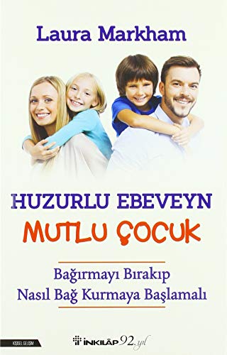 Imagen de archivo de Huzurlu Ebeveyn Mutlu ocuk: Bagirmayi Birakip Nasil Bag Kurmaya Baslamali a la venta por Revaluation Books