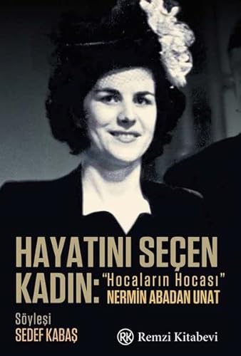 Beispielbild fr Hayatini Secen Kadin - Hocalarin Hocasi Nermin Abadan Unat zum Verkauf von Reuseabook