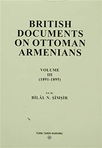 Stock image for British Documents on Ottoman Armenians Cilt 3 (1891 - 1895) . Ingiliz Belgelerinde Osmanli Ermenileri for sale by Phatpocket Limited