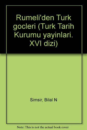 Rumeli'den Turk gocleri. Belgeler = Turkish emigrations from the Balkans. Documents = Emigrations...