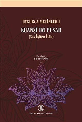 Stock image for Uygurca metinler I: Kuansi im pusar (Ses isiten ilah). Vap hua ki atlig nom ceceki sudur. (Saddharmapundarika-sutra). for sale by BOSPHORUS BOOKS