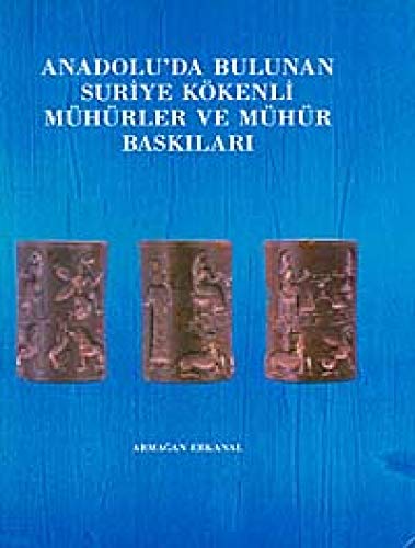 Stock image for Anadolu'da bulunan Suriye kokenli muhurler ve muhur baskilari. for sale by BOSPHORUS BOOKS