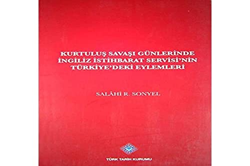 Stock image for Kurtulus Savasi gunlerinde Ingiliz Istihbarat Servisi'nin Turkiye'deki eylemleri. for sale by BOSPHORUS BOOKS