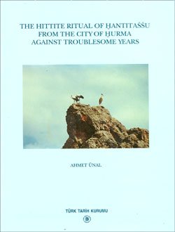 9789751608079: The Hittite ritual of Ḫantitaššu from the city of Ḫurma against troublesome years (Publications of Turkish Historical Society. Serial VI)