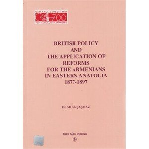 British policy and the application of reforms for the Armenians in Eastern Anatolia, 1877-1897.
