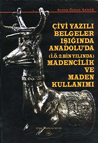 Stock image for ivi yazili belgeler isiginda Anadolu'da (. 2 bin yilinda) madencilik ve maden kullanimi. for sale by Khalkedon Rare Books, IOBA
