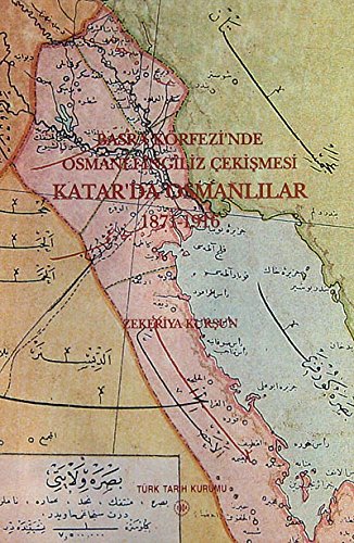 Stock image for Basra Krfezi'nde Osmanli-Ingiliz ekismesi: Katar'da Osmanlilar, 1871-1916. [= The Ottomans in Qatar]. for sale by Khalkedon Rare Books, IOBA