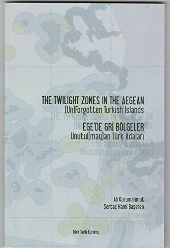 9789751617408: The Twilight Zones in The Aegean / Ege'de Gri Bolgeler Unutul(may)an Turk Adalari