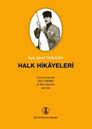 Âsik Seref Tasliova'dan derlenen halk hikayeleri.