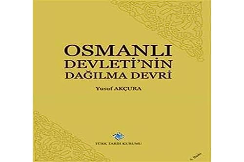 Stock image for Osmanli Devletinin Dagilma Devri (XVIII. XIX. Asirlarda) for sale by Istanbul Books
