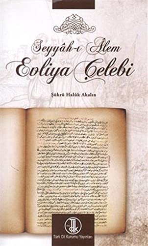 Seyyâh-i Âlem Evliya Çelebi.