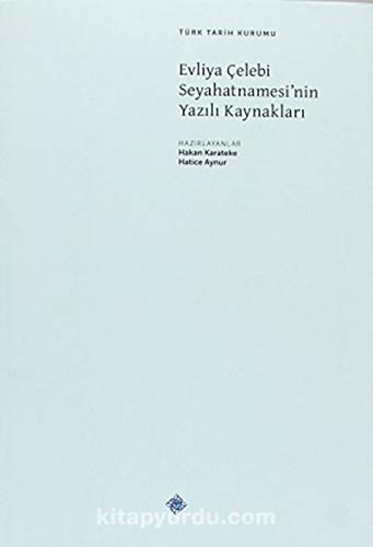 Evliya Çelebi Seyahatnamesi'nin yazili kaynaklari. [= Written sources of 'Evliya Çelebi Seyahatna...