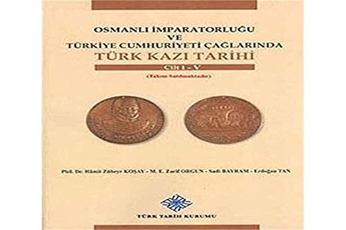 9789751626813: Osmanli Imparatorlugu ve Trkiye Cumhuriyeti Caglarinda Trk Kazi Tarihi Vols. I-V