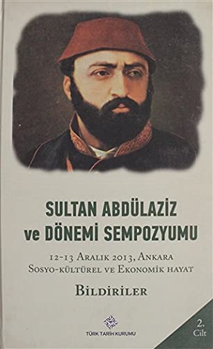 Stock image for Sultan Abdlaziz ve Dnemi Sempozyumu Cilt: 2 for sale by medimops