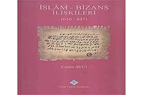 9789751631527: İslam - Bizans İlişkileri (610 - 847)