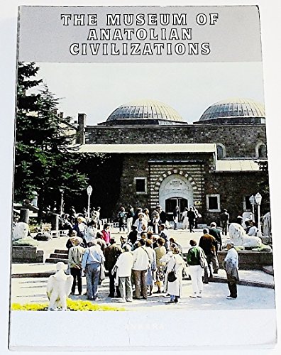 Imagen de archivo de The Museum of Anatolian Civilizations a la venta por Better World Books: West