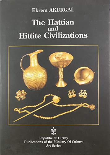 Stock image for The Hattian and Hittite Civilizations (Ministry Of Culture Art Series) by Ekrem Akurgal (2001-08-02) for sale by medimops