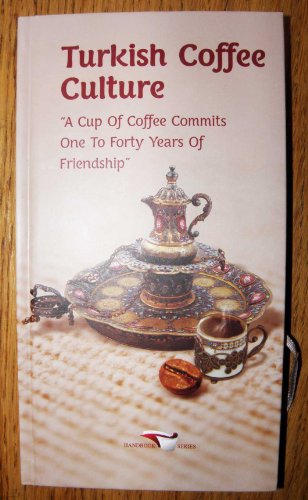 Beispielbild fr Turkish Coffee Culture "A Cup of Coffee Commits One To Forty Years of Friendship" zum Verkauf von HPB-Diamond