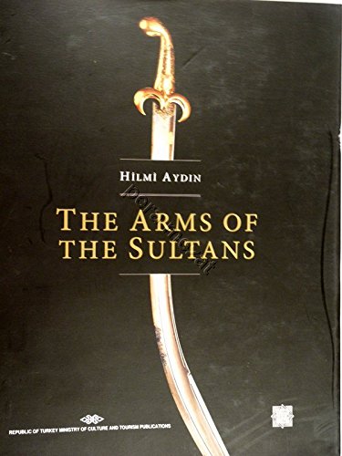 Stock image for The arms of the sultans: The arms collection of Topkapi Palace. for sale by Khalkedon Rare Books, IOBA