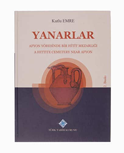 Stock image for Yanarlar - Afyon Yresinde Bir Hitit Mezarligi / Yanarlar - A Hittite Cemetery Near Afyon for sale by Istanbul Books