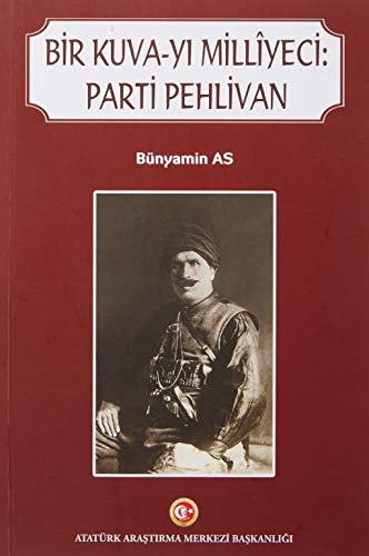Stock image for Bir Kuva-yi Millyeci: Parti Pehlivan for sale by Istanbul Books