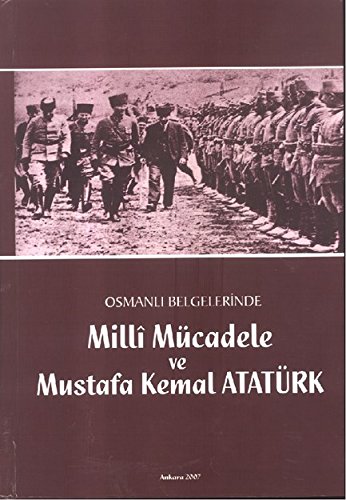 Imagen de archivo de Osmanli Belgelerinde Mill Mcadele ve Mustafa Kemal Atatrk a la venta por Istanbul Books