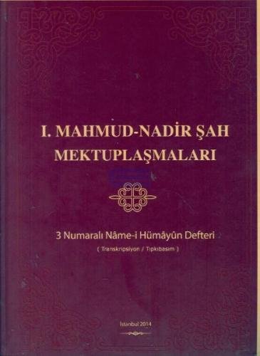 Stock image for I. Mahmud - Nadir Sah mektuplasmalari. 3 numarali nme-i hmyn defteri.= Iran vesire nme-i hmyn. (Transkripsiyon / tipkibasim). Prep. by Ibrahim Kreli, Iskender Tre.; Coord. by Ugur nal. for sale by Khalkedon Rare Books, IOBA