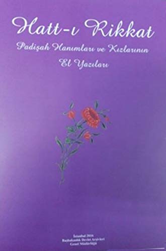 Imagen de archivo de Hatt-i Rikkat - Padisah Hanimlari ve Kizlarinin El Yazilari a la venta por Istanbul Books