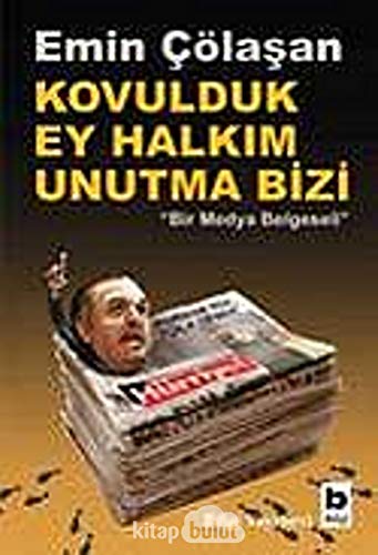 Stock image for Kovulduk Ey Halkim Unutma Bizi 'Bir Medya Belgeseli' for sale by Better World Books