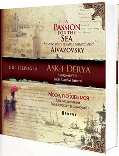 9789752311718: Ask-i Derya: Ayvazovski’nin Gizli Istanbul Gncesi / A Passion For the Sea: The Secret Diary of Ivan Konstantinovich Aivazovsky