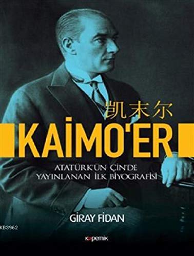 Imagen de archivo de Kaimo'er - Atatrk'n Cin'de Yayinlanan Ilk Biyografisi a la venta por Istanbul Books