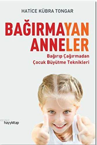 Stock image for Bagirmayan Anneler: Bagirip Cagirmadan Cocuk Bytme Teknikleri for sale by medimops