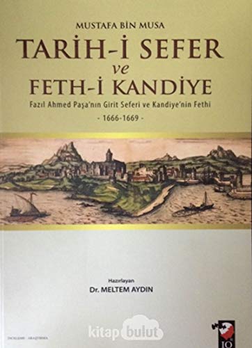 Stock image for Tarih-i Sefer ve feth-i Kandiye. Fazil Ahmet Pasa'nin Girit Seferi ve Kandiye'nin fethi, (1666-1669). Prep. by Dr. Meltem Aydin. for sale by Khalkedon Rare Books, IOBA