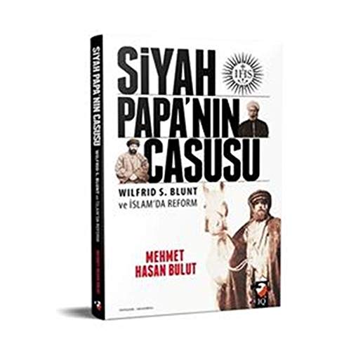 Stock image for Siyah Papanin Casusu - Wilfrid S. Blunt ve Islam'da Reform for sale by Istanbul Books