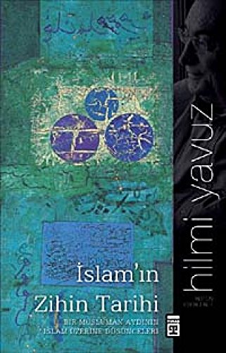 Stock image for Islam'in zihin tarihi. Bir Musluman aydinin Islam uzerine dusunceleri. for sale by BOSPHORUS BOOKS