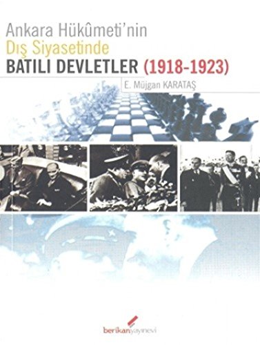 Ankara Hükûmetinin Dis Siyasetinde Batili Devletler (1918-1923)