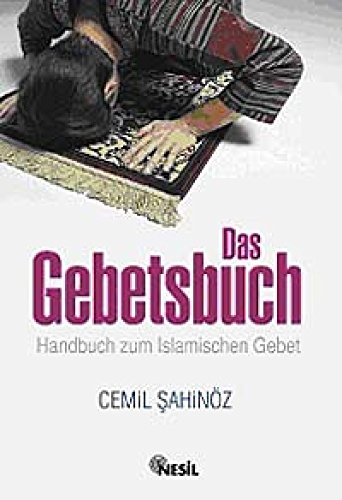 Beispielbild fr Das Gebetsbuch: Handbuch zum Islamischen Gebet zum Verkauf von medimops