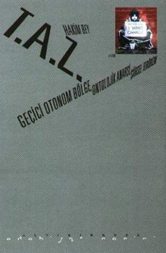 Imagen de archivo de T. A. Z.: Gecici otonom bolge, ontolojik anarsi, siirsel terorizm. a la venta por BOSPHORUS BOOKS