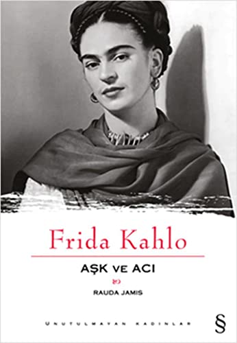 9789752890237: Frida Kahlo - Aşk ve Acı: Unutulmayan Kadınlar 1