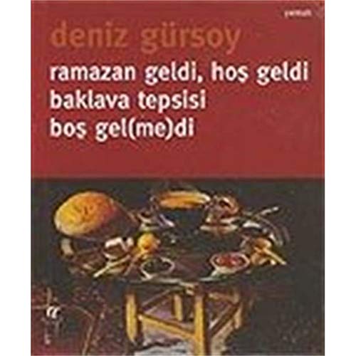 Stock image for Ramazan Geldi, Hos Geldi, Baklava Tepsisi Bos Gelmedi for sale by Revaluation Books