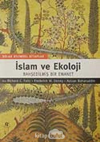 Stock image for Islam ve ekoloji: Bahsedilmis bir emanet. for sale by BOSPHORUS BOOKS