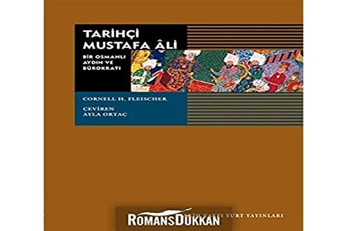 Tarihci Mustafa Ali.Bir Osmanli Aydin ve Burokrati.