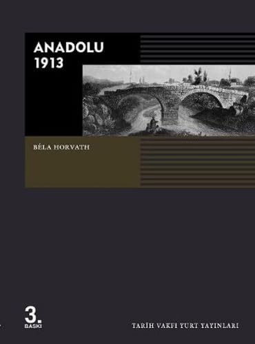 Anadolu 1913. [= Törökörszag sziveben, Anatoliaban 2300 kilometer]. Translated by Tarik Demirkan.