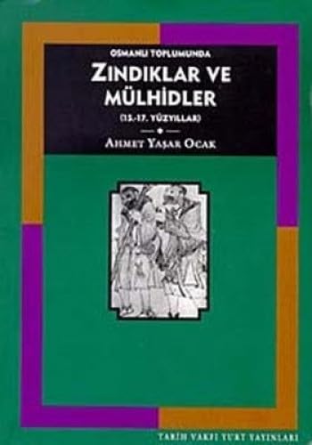 Osmanli toplumunda zindiklar ve mülhidler, (15.-17. yüzyillar).