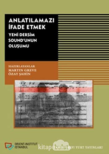 Stock image for Anlatilamazi Ifade Etmek - Yen Dersim Sound'unun Olusumu for sale by Istanbul Books