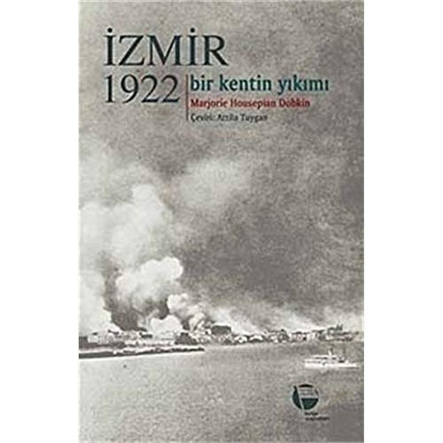 Beispielbild fr Izmir 1922: Bir kentin yikimi. zum Verkauf von BOSPHORUS BOOKS