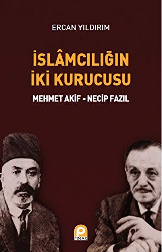 Stock image for Islmciligin iki kurucusu: Mehmet Akif - Necip Fazil. for sale by Khalkedon Rare Books, IOBA