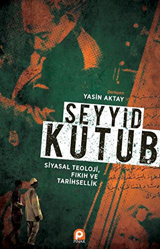 Stock image for Seyyid Kutup - Siyasal Teoloji, Fikih ve Tarihsellik for sale by Istanbul Books