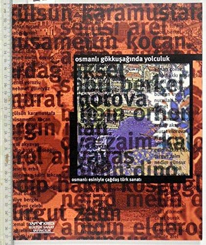 9789753632706: Osmanl? gokkusag?nda yolculuk: Osmanl? esiniyle cagdas Turk sanat? = A journey over the Ottoman rainbow : contemporary Turkish art with an Ottoman inspiration