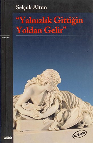 9789753636681: Yalnizlik Gittigan Yoldan Gelir